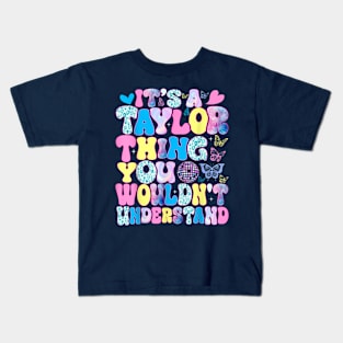 It's A Taylor Thing You Wouldn't Understand Name Taylor Kids T-Shirt